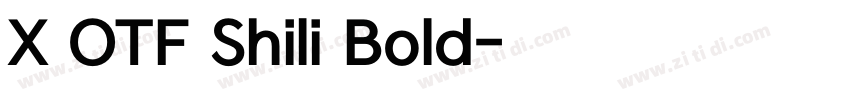 X OTF Shili Bold字体转换